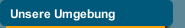 Unsere Umgebung